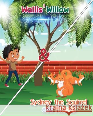 Wallis' Willow and Sydney the Squirrel and Friends Mike Gauss Aiwaz Jilani 9781087894942 Indy Pub - książka