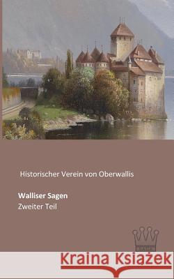Walliser Sagen: Zweiter Teil Historischer Verein Von Oberwallis 9783944349886 Saga Verlag - książka