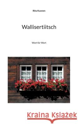 Wallisertiitsch: Wort für Wort Kuonen, Rita 9783755779636 Books on Demand - książka