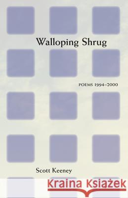 Walloping Shrug: Poems 1994 Scott Keeney 9781948728911 Some Clouds Press - książka