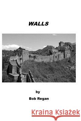 Walls Bob Regan 9781986610308 Createspace Independent Publishing Platform - książka