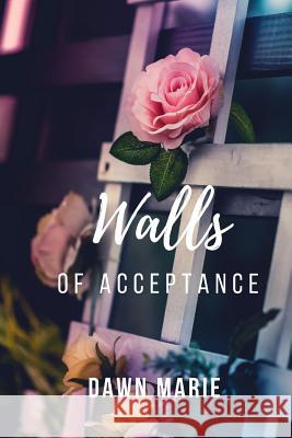 Walls of Acceptance Dawn Marie 9781723717024 Independently Published - książka