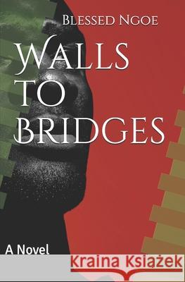 Walls to Bridges Blessed E. Ngoe 9781701437197 Independently Published - książka