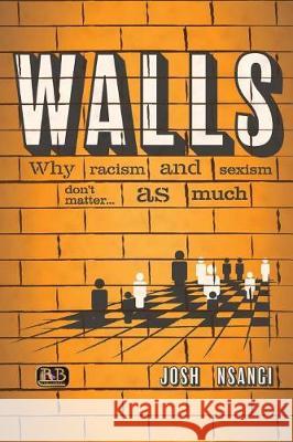 Walls: Why Racism and Sexism don't matter...as much Lara, Ramon 9781546692447 Createspace Independent Publishing Platform - książka