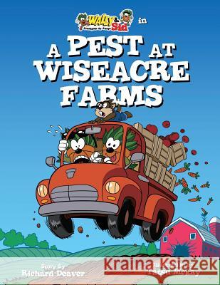 Wally & Sid - Crackpots At-Large: A Pest at Wiseacre Farms Richard Deaver, Tatsu McKay, Ellie Maas Davis (Themed Entertainment Association (Tea) International Association of Amuse 9781732162112 Treetopolis Storyteller Press - książka