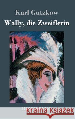 Wally, die Zweiflerin Karl Gutzkow   9783843029186 Hofenberg - książka