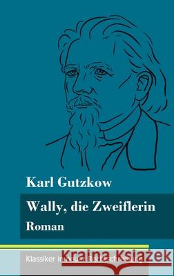 Wally, die Zweiflerin: Roman (Band 43, Klassiker in neuer Rechtschreibung) Karl Gutzkow, Klara Neuhaus-Richter 9783847849278 Henricus - Klassiker in Neuer Rechtschreibung - książka