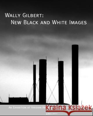 Wally Gilbert: New Black and White Images Wally Gilbert 9781482698947 Createspace - książka