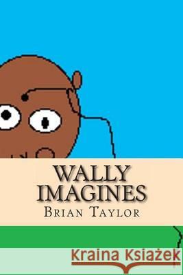 Wally Imagines Brian Taylor 9781491082386 Createspace - książka