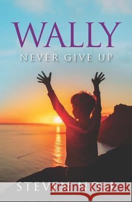 Wally Never Give Up: Wally's Adventure With Asthma Steven Noll 9781952352010 Crave Press - książka