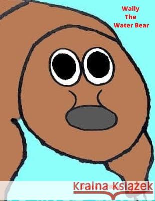 Wally The Water Bear Bruce Le'roy 9798505366318 Independently Published - książka