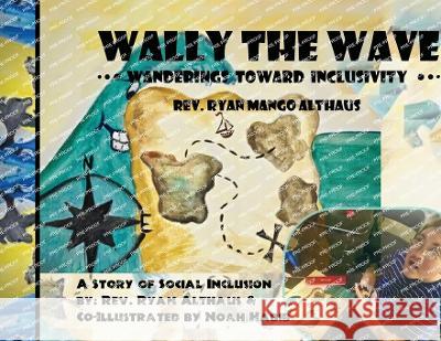 Wally the Wave's Wanderings to Inclusivity: A Salty Tale of Oneness Outside of Sameness Capt Ryan Althaus Noah Habib  9781959670353 Amazon Digital Publications - książka