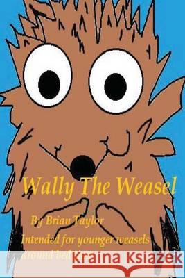Wally The Weasel Taylor, Brian 9781481109895 Createspace - książka