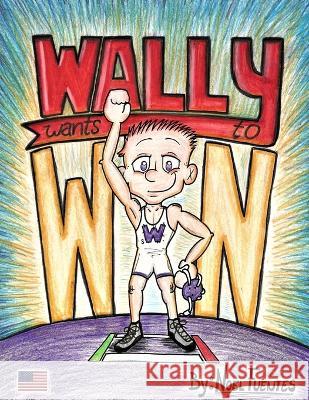 Wally Wants to Win Noel Fuentes   9798816007658 Independently Published - książka