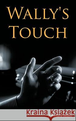 Wally's Touch J. Richard Moore 9781449072100 AuthorHouse - książka