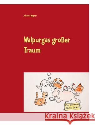 Walpurgas großer Traum: Ein Schwein lernt lesen Wagner, Johanna 9783734794094 Books on Demand - książka