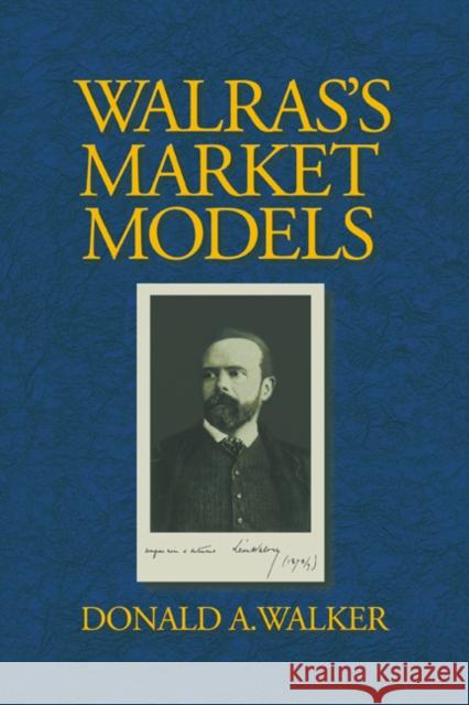 Walras's Market Models Donald A. Walker 9780521022958 Cambridge University Press - książka