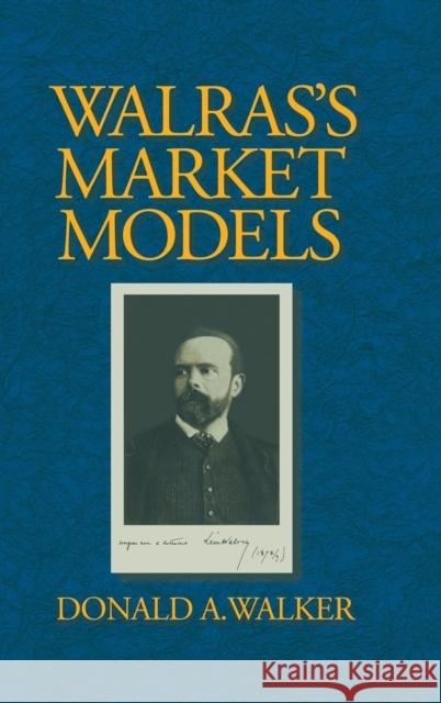 Walras's Market Models Donald A. Walker (Indiana University of Pennsylvania) 9780521562683 Cambridge University Press - książka