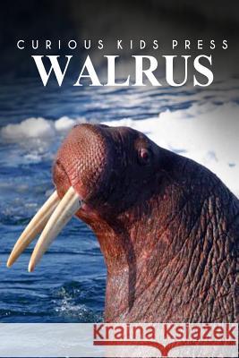 Walrus - Curious Kids Press Curious Kids Press 9781494984502 Createspace - książka