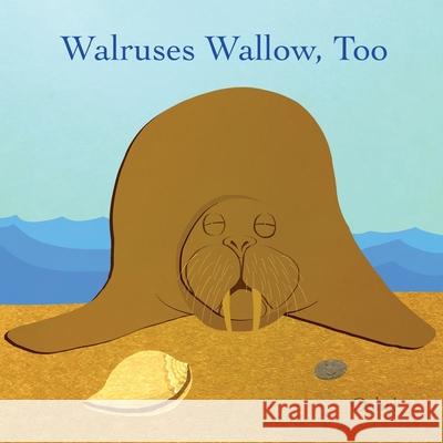 Walruses Wallow, Too Oshri Hakak Oshri Hakak 9781964420103 Butterflyon Books - książka