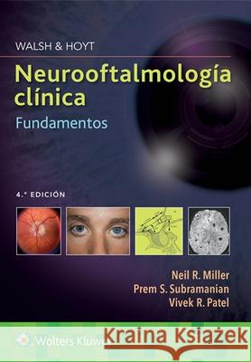 Walsh & Hoyt. Neurooftalmología Clínica. Fundamentos Miller, Neil 9788418563942 LWW - książka