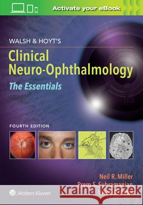 Walsh & Hoyt's Clinical Neuro-Ophthalmology: The Essentials Prem Subramanian Neil Miller Vivek Patel 9781975118914 LWW - książka