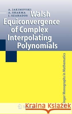 Walsh Equiconvergence of Complex Interpolating Polynomials Amnon Jakimovski Ambikeshwar Sharma Jszsef Szabados 9781402041747 Springer - książka