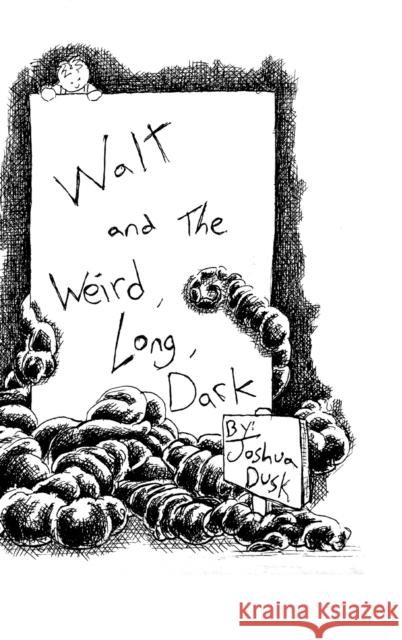 Walt and the Weird, Long, Dark Joshua Dusk 9781716685392 Lulu.com - książka