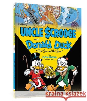 Walt Disney Uncle Scrooge and Donald Duck: The Son of the Sun: The Don Rosa Library Vol. 1 Rosa, Don 9781606997420 Fantagraphics Books - książka