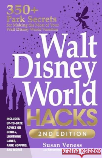 Walt Disney World Hacks, 2nd Edition: 350+ Park Secrets for Making the Most of Your Walt Disney World Vacation Samantha Davis-Friedman 9781507221952 Adams Media Corporation - książka