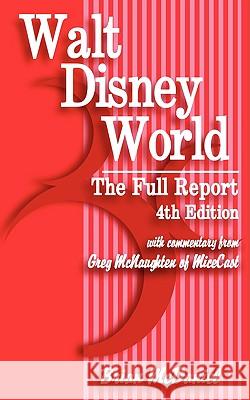 Walt Disney World: The Full Report: 4th Edition McDaniel, Brian 9781440103292 iUniverse.com - książka