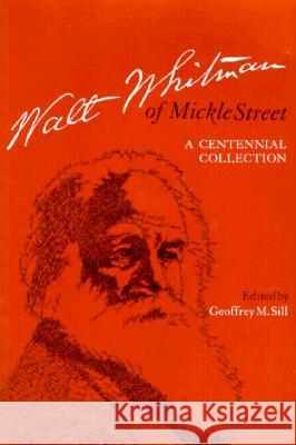 Walt Whitman of Mickle Street: A Centennial Collection Geoffrey M. Sill 9780870498428 University of Tennessee Press - książka