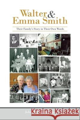 Walter & Emma Smith: Their Family's Story in Their Own Words Smith, John M. 9781982252526 Balboa Press - książka