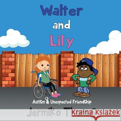 Walter & Lily- Autism & Unexpected Friendship Jermiko Thomas 9781684119127 Cornhill Entertainment - książka