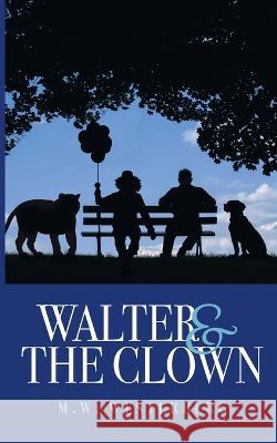 Walter and the Clown: Walter's saga book one M W Westerberg 9789180076821 Books on Demand - książka