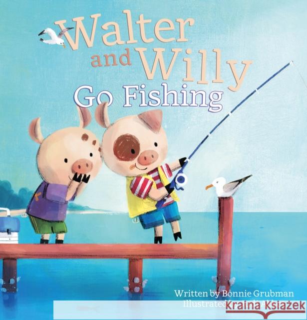 Walter and Willy Go Fishing Bonnie Grubman 9781605376882 Clavis Publishing - książka