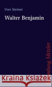 Walter Benjamin Steiner, Uwe   9783476103505 Metzler - książka