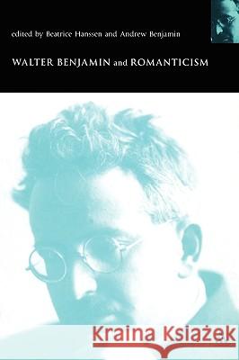 Walter Benjamin and Romanticism Beatrice Hanssen 9780826460219  - książka