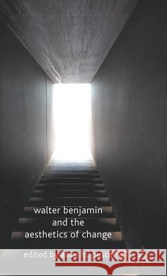 Walter Benjamin and the Aesthetics of Change Anca M. Pusca 9780230580862 Palgrave MacMillan - książka