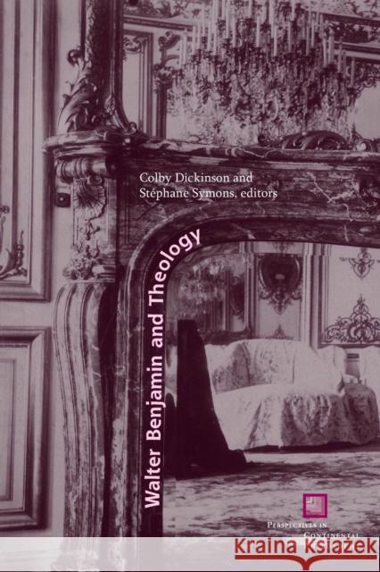 Walter Benjamin and Theology Colby Dickinson Stephane Symons 9780823270170 Fordham University Press - książka