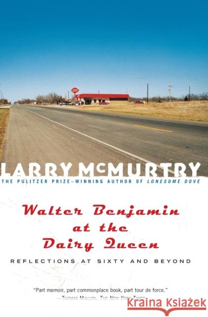 Walter Benjamin at the Dairy Queen: Reflections on Sixty and Beyond Larry McMurtry 9780684870199 Simon & Schuster - książka