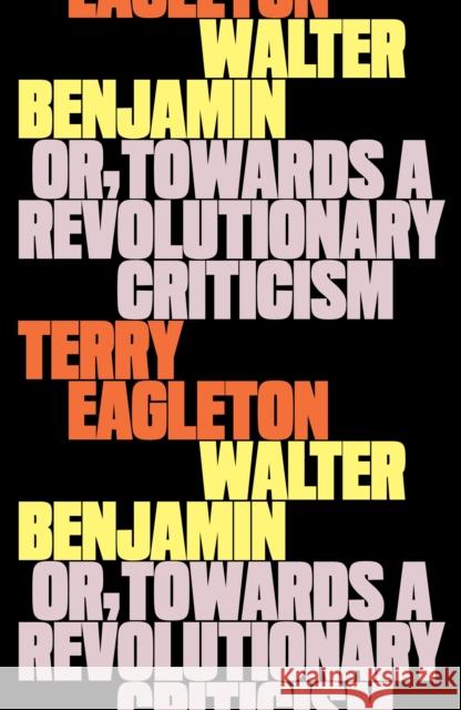 Walter Benjamin: Or, Towards a Revolutionary Criticism Terry Eagleton 9781804296165 Verso Books - książka