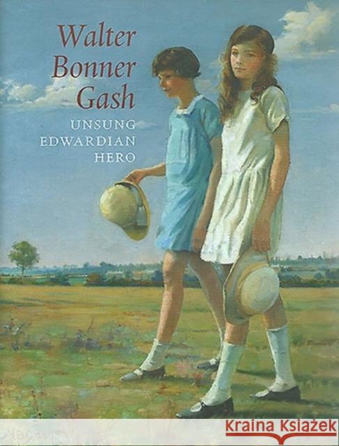 Walter Bonner Gash: Unsung Edwardian Hero Paul Liss   9780956713919 Liss Llewellyn Fine Art - książka