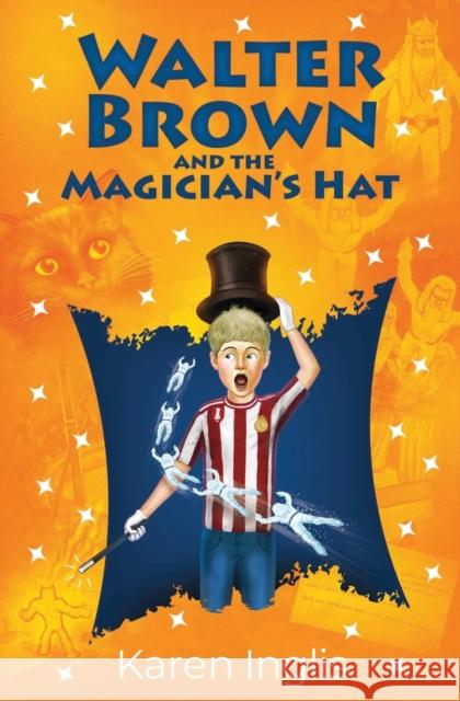 Walter Brown and the Magician's Hat Karen Inglis Damir Kundalic 9780956932389 Well Said Press - książka