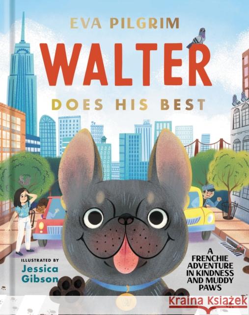 Walter Does His Best: A Frenchie Adventure in Kindness and Muddy Paws Eva Pilgrim Jessica Gibson 9781400226771 Tommy Nelson - książka