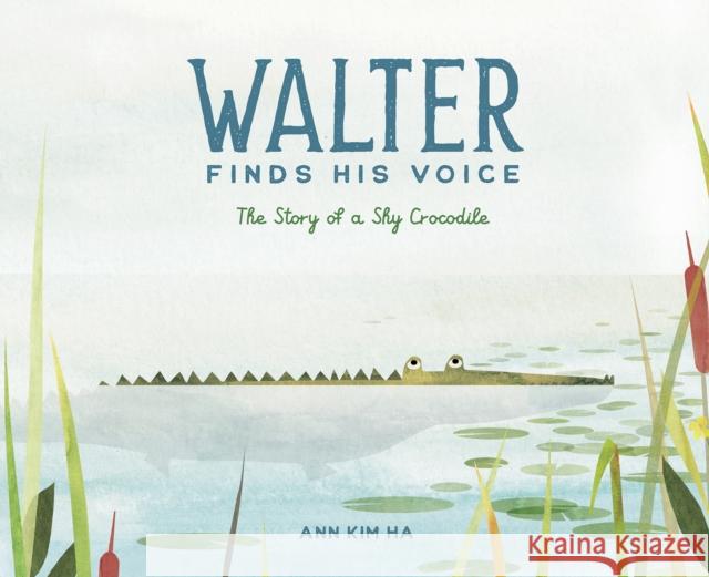 Walter Finds His Voice: The Story of a Shy Crocodile Ann Kim Ha 9781636550503 Red Comet Press LLC - książka