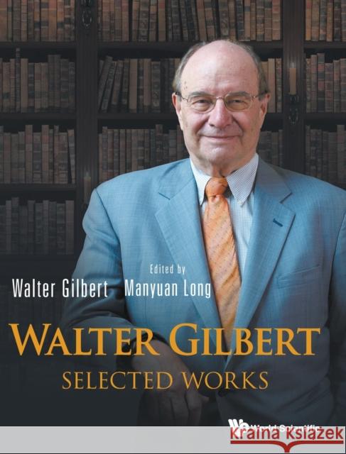Walter Gilbert: Selected Works Walter Gilbert Manyuan Long 9789811203299 World Scientific Publishing Company - książka