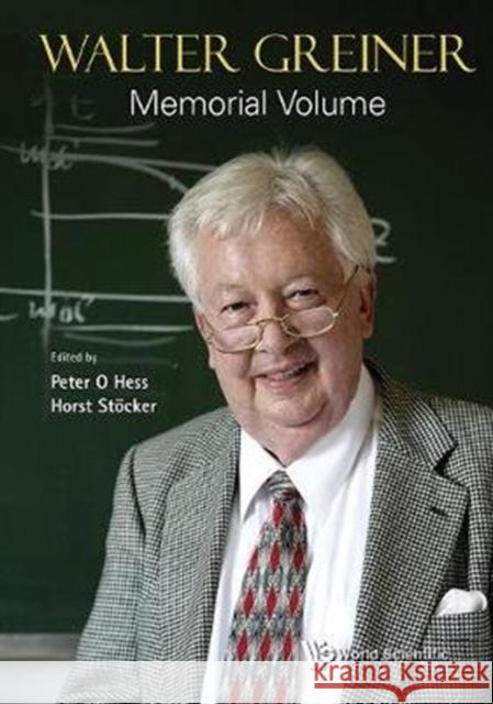 Walter Greiner Memorial Volume Peter O. Hess Horst Steocker Walter Greiner 9789813234277 World Scientific Publishing Company - książka