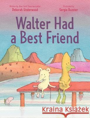 Walter Had a Best Friend Deborah Underwood Sergio Ruzzier 9781534477001 Beach Lane Books - książka