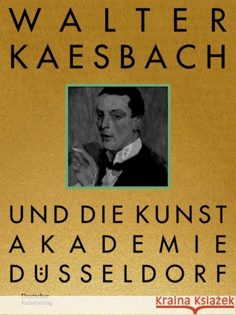 Walter Kaesbach Und Die Kunstakademie D?sseldorf Vanessa Sondermann 9783422802032 Deutscher Kunstverlag - książka